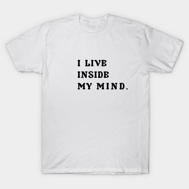 I live inside my mind T-Shirt by Mon, Symphony of Consciousness.